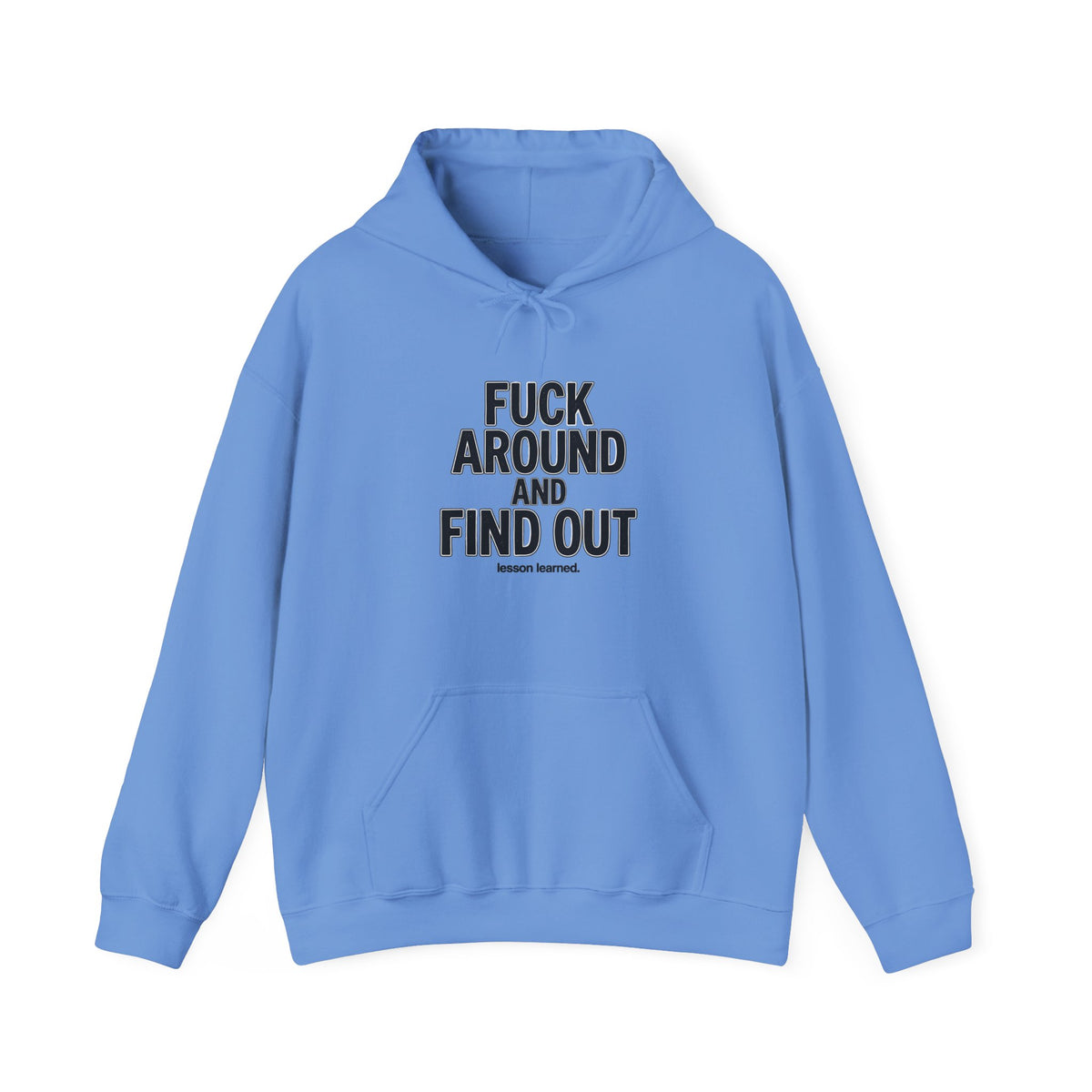 Statement Hoodie — “Fuck Around and Find Out”Unisex