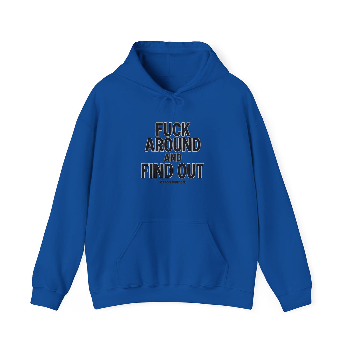 Statement Hoodie — “Fuck Around and Find Out”Unisex