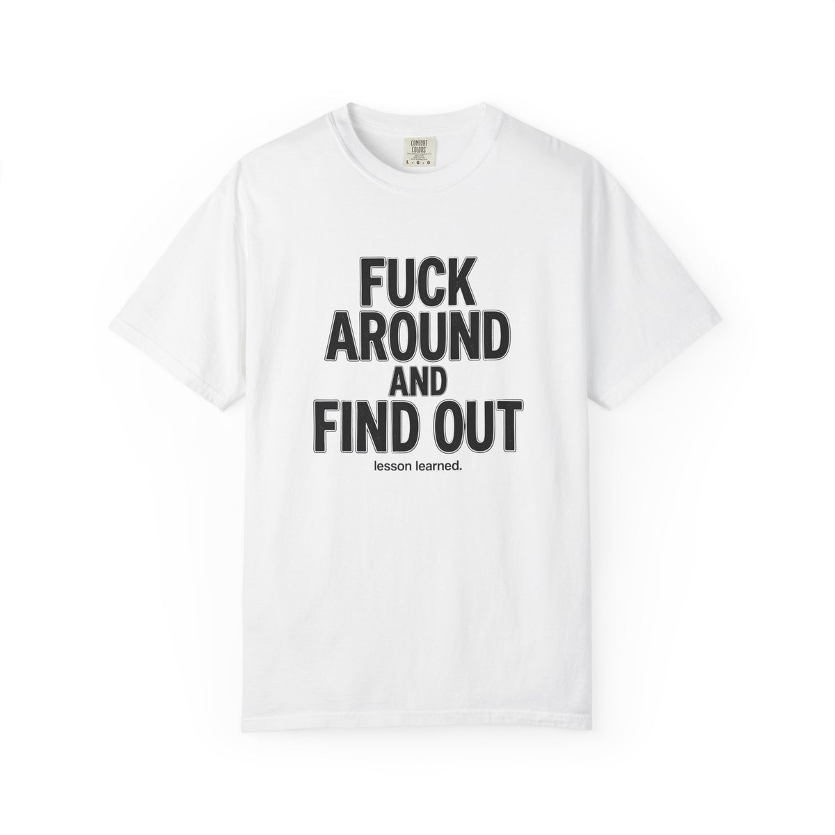 Fuck Around and Find Out Graphic T-Shirt
