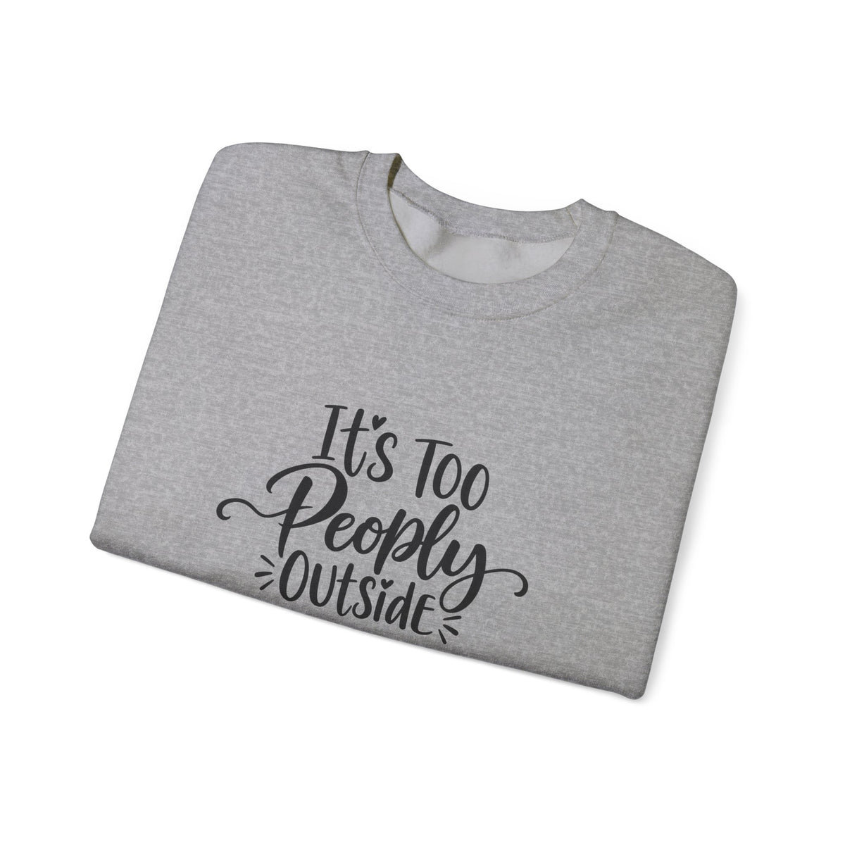 It’s Too Peopley Outside Sweatshirt