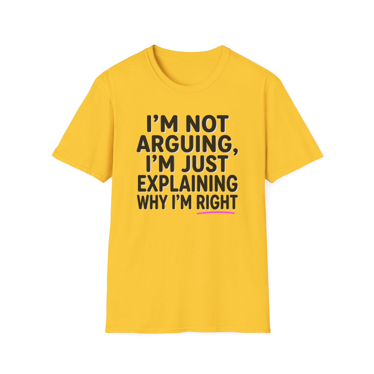 I’m Not Arguing T-Shirt – Funny "I’m Just Explaining Why I’m Right" Graphic Tee