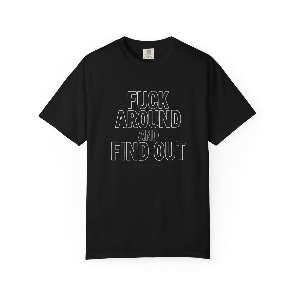 Fuck Around and Find Out Graphic T-Shirt