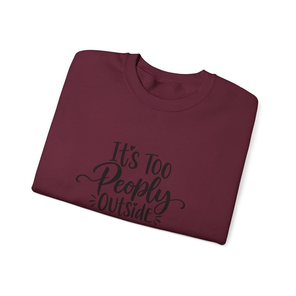 It’s Too Peopley Outside Sweatshirt