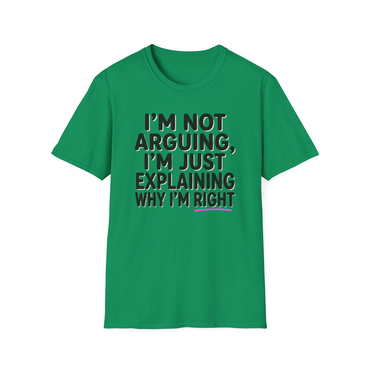 I’m Not Arguing T-Shirt – Funny "I’m Just Explaining Why I’m Right" Graphic Tee