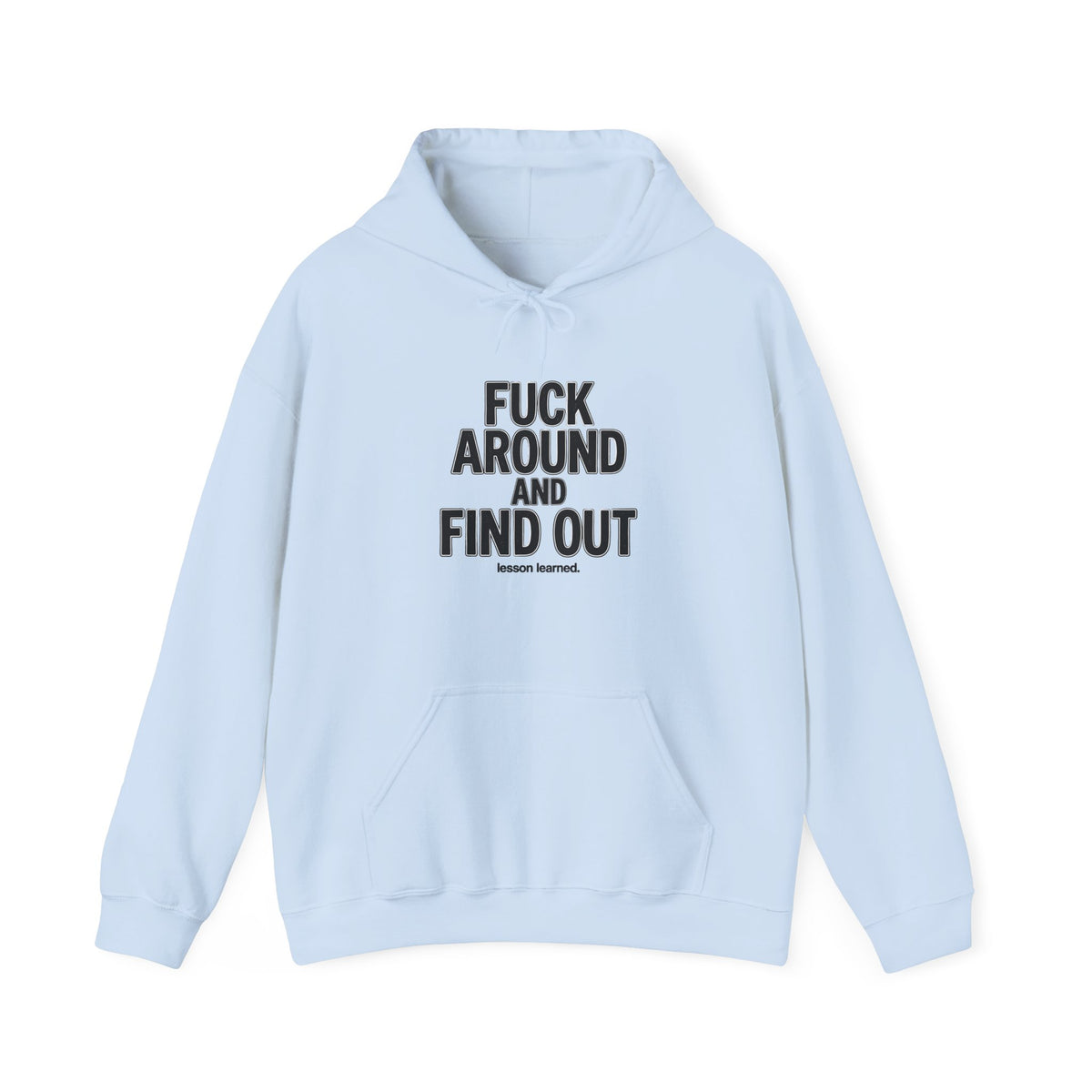 Statement Hoodie — “Fuck Around and Find Out”Unisex