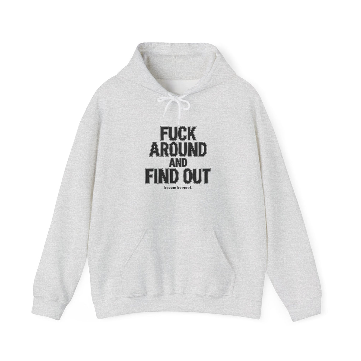 Statement Hoodie — “Fuck Around and Find Out”Unisex