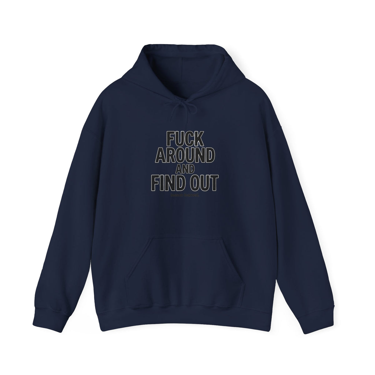 Statement Hoodie — “Fuck Around and Find Out”Unisex