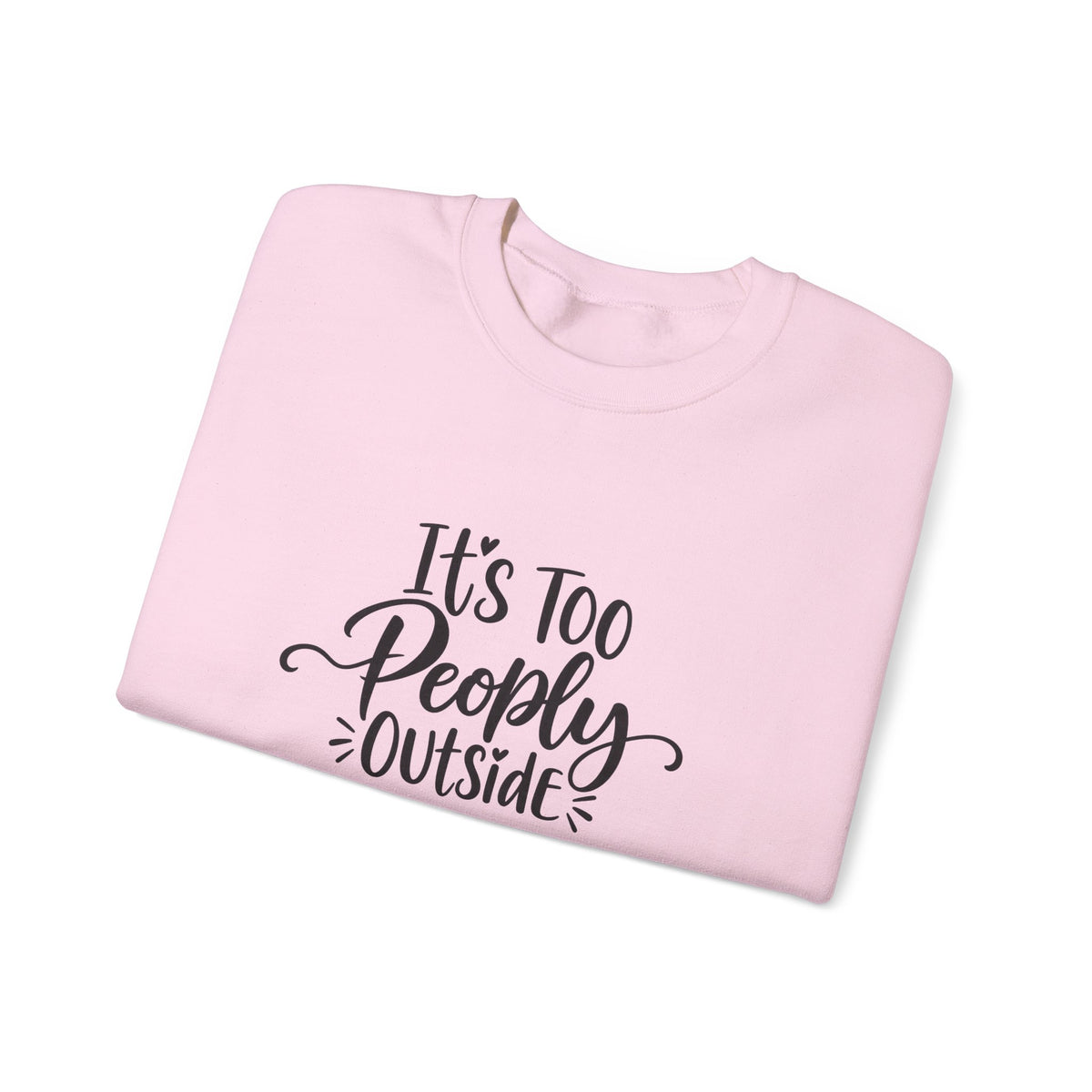 It’s Too Peopley Outside Sweatshirt
