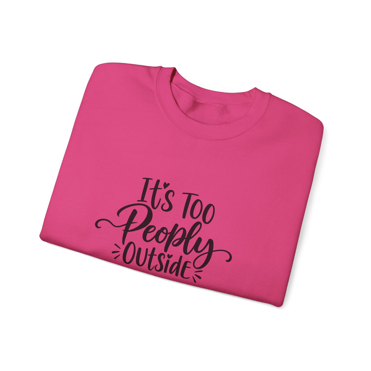 It’s Too Peopley Outside Sweatshirt