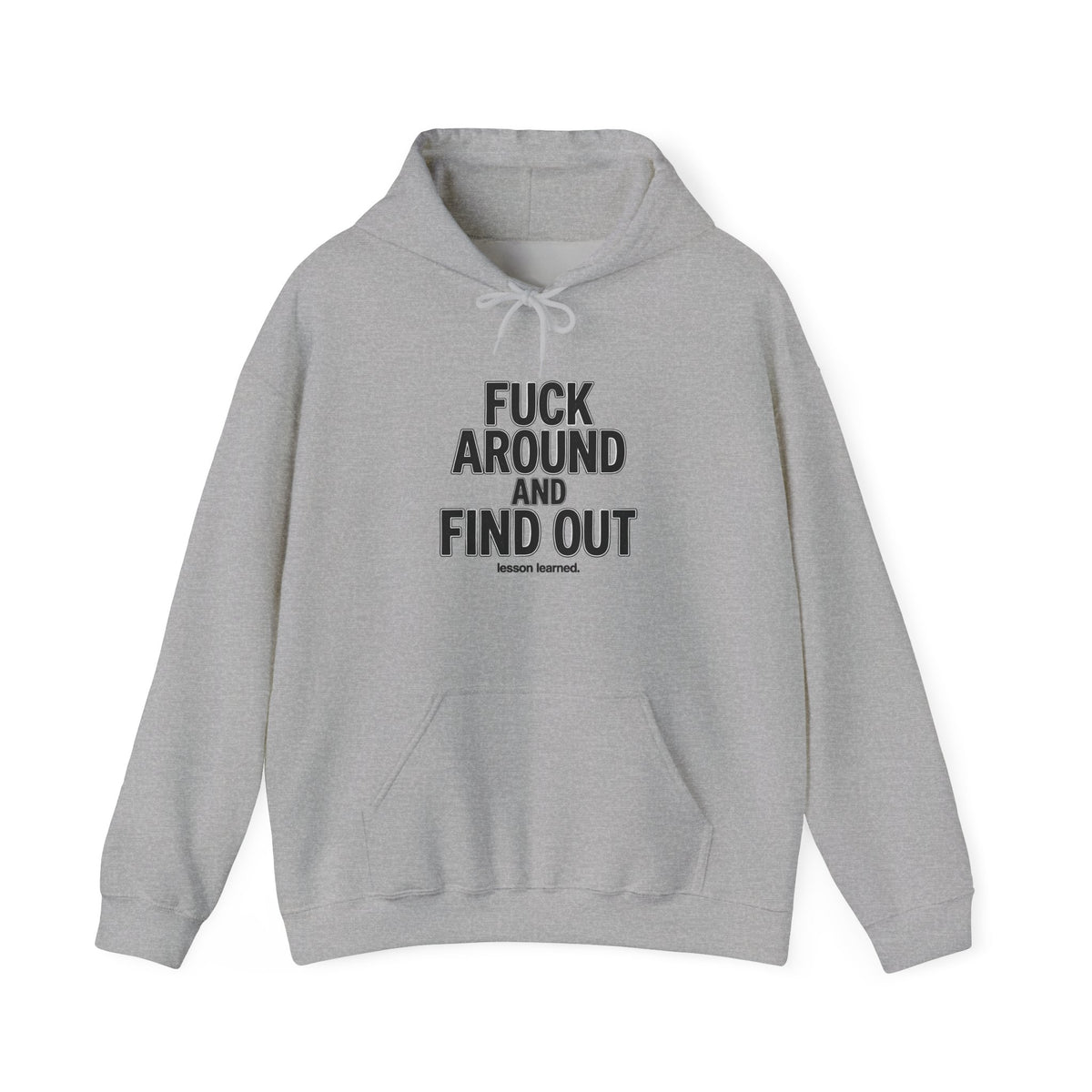 Statement Hoodie — “Fuck Around and Find Out”Unisex