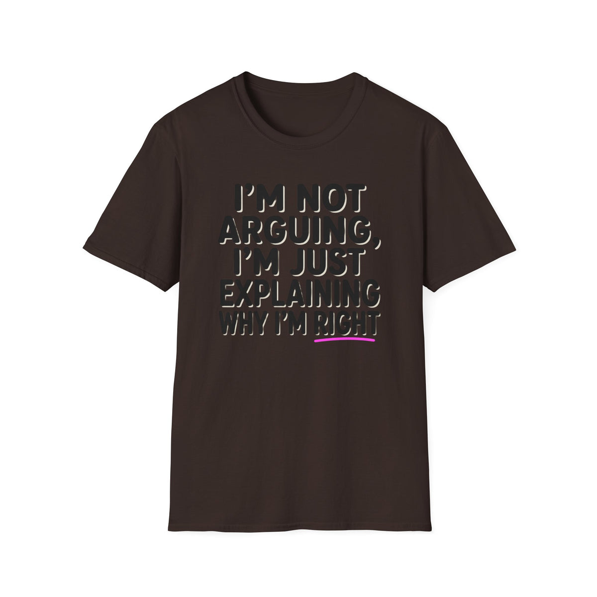 I’m Not Arguing T-Shirt – Funny "I’m Just Explaining Why I’m Right" Graphic Tee
