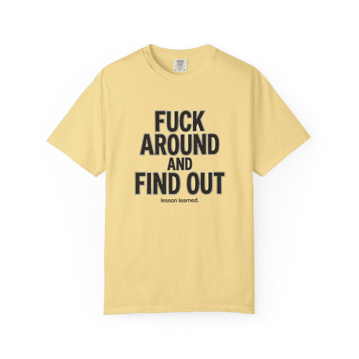 Fuck Around and Find Out Graphic T-Shirt