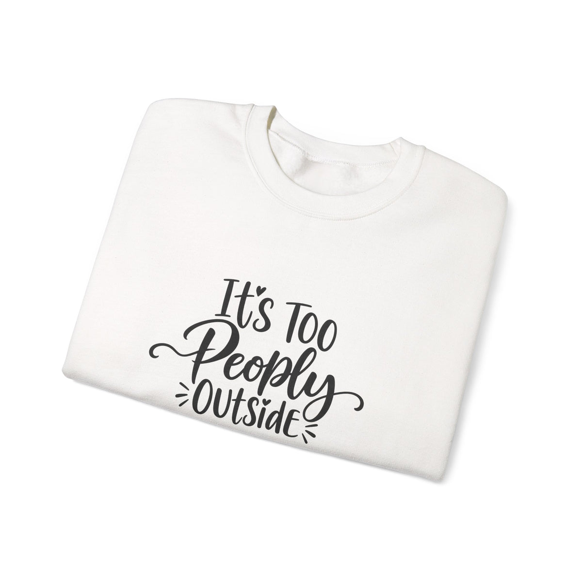 It’s Too Peopley Outside Sweatshirt