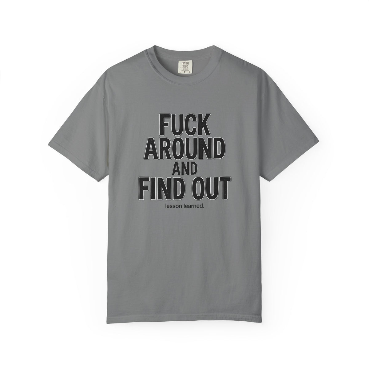 Fuck Around and Find Out Graphic T-Shirt