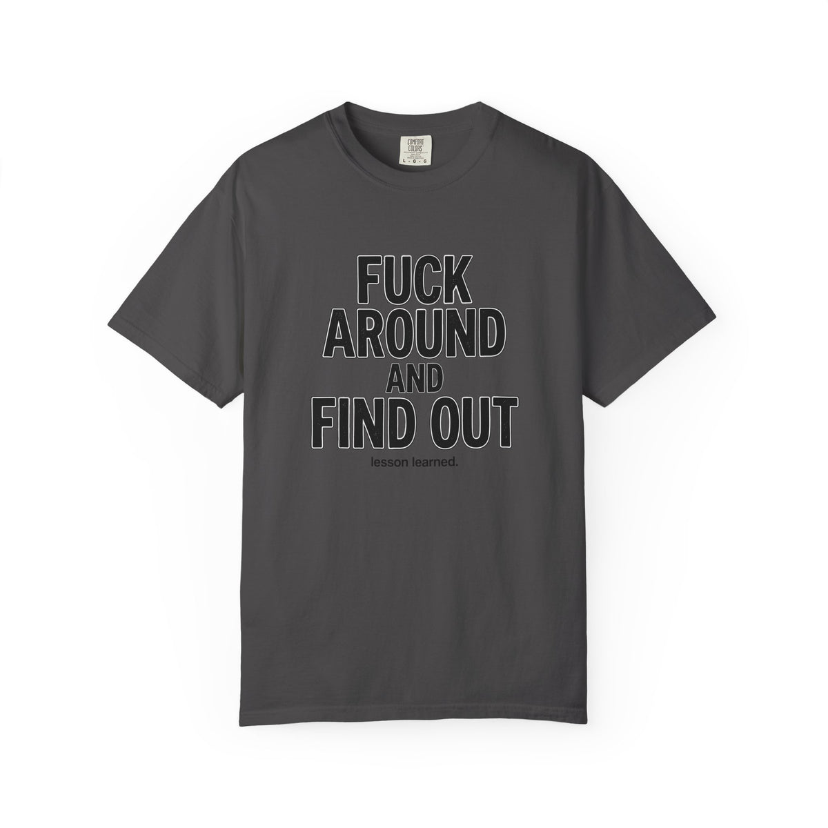 Fuck Around and Find Out Graphic T-Shirt