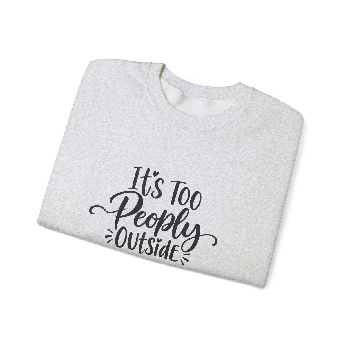 It’s Too Peopley Outside Sweatshirt