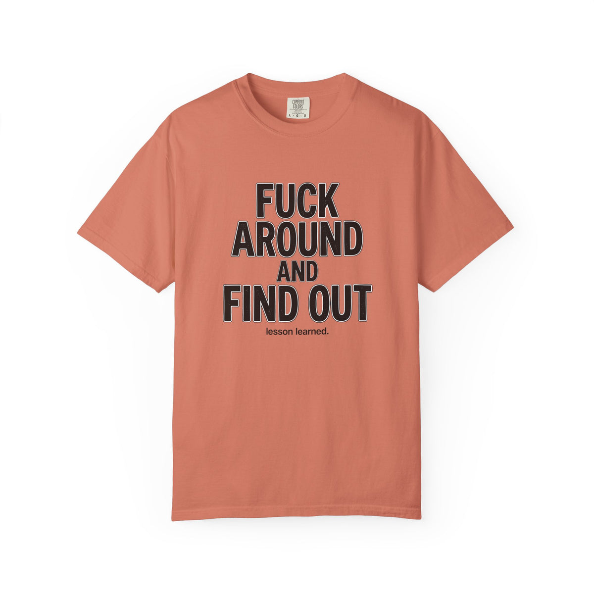 Fuck Around and Find Out Graphic T-Shirt