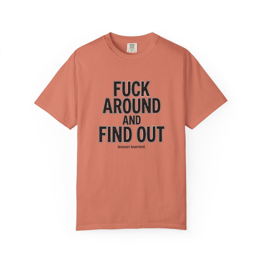 Fuck Around and Find Out Graphic T-Shirt