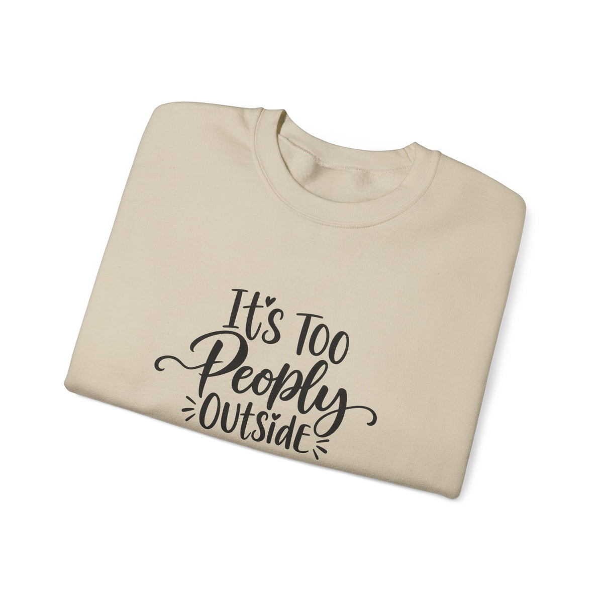 It’s Too Peopley Outside Sweatshirt