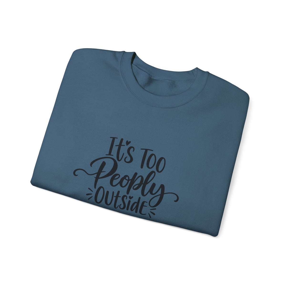 It’s Too Peopley Outside Sweatshirt