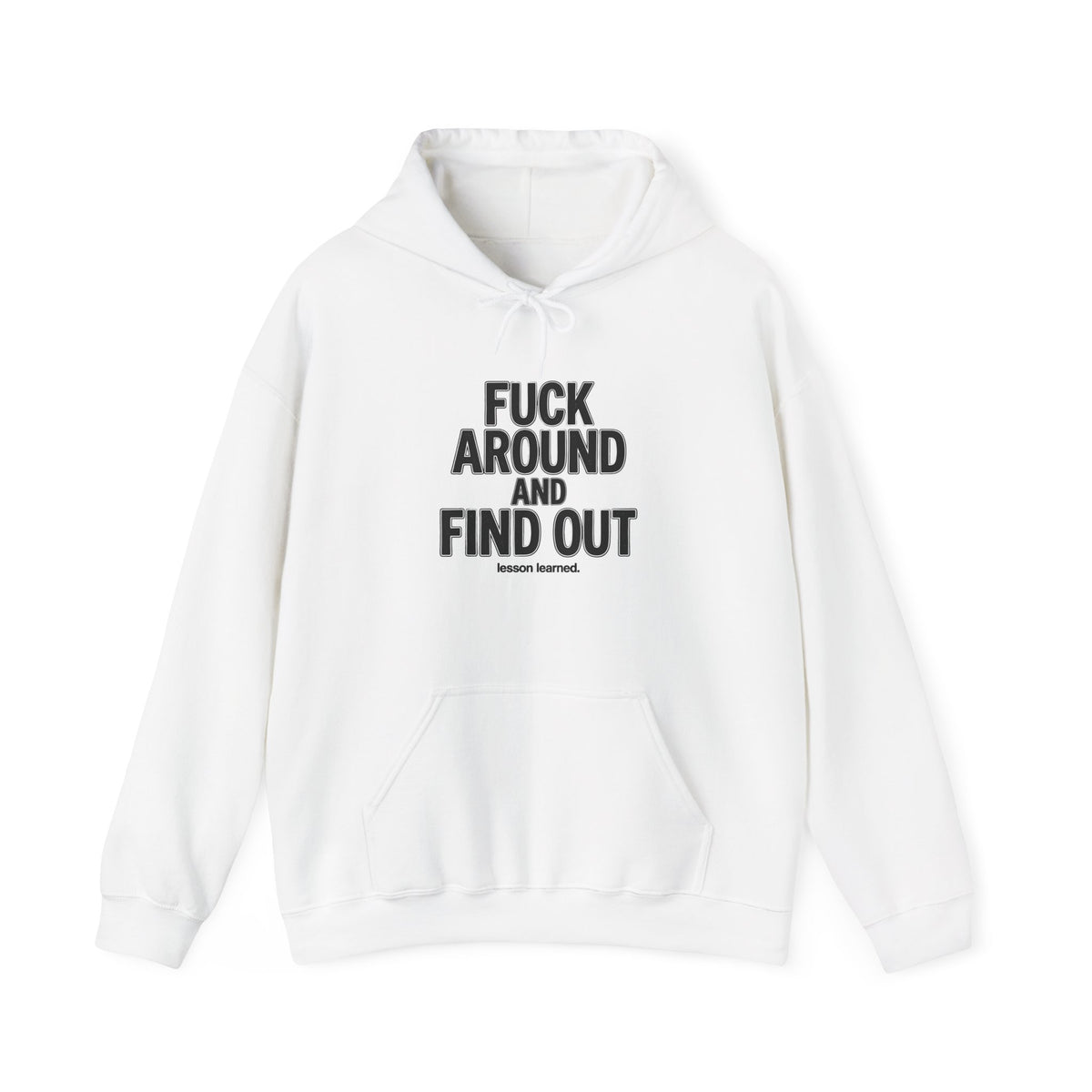 Statement Hoodie — “Fuck Around and Find Out”Unisex
