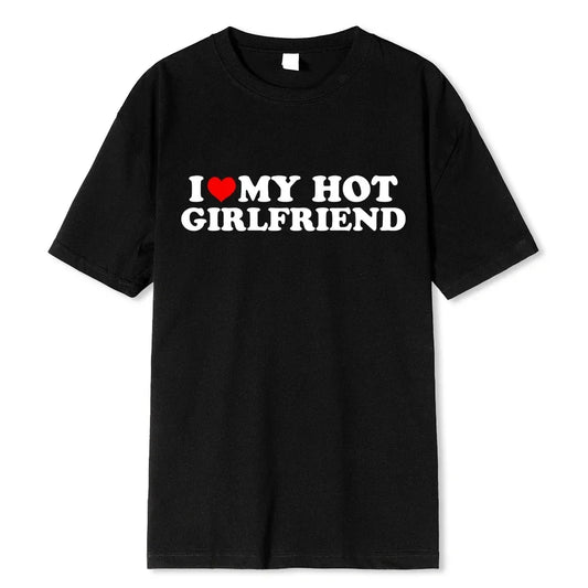 I Love My Hot Girlfriend Boyfriend Cotton Tshirt